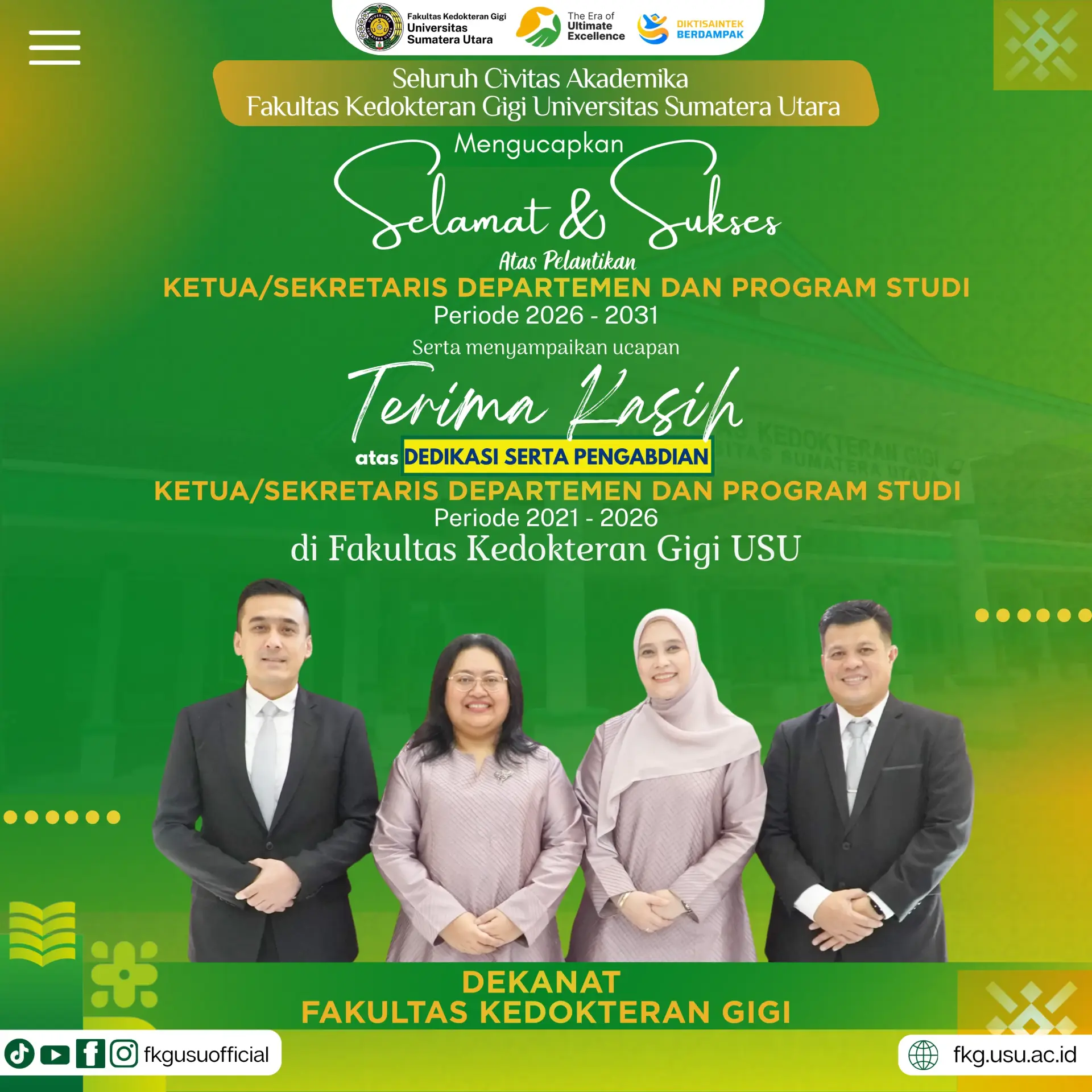 Segenap Civitas Akademika Fakultas Kedokteran Gigi Universitas Sumatera Utara mengucapkan selamat dan sukses kepada Ketua dan Sekretaris Departemen serta Program Studi FKG USU Periode 2026–2031.